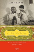Cover-Bild zum Titel 'El Don de la IRA / The Gift of Anger' von 'Arun Gandhi Manilal'