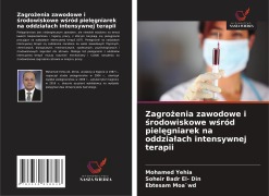 Cover-Bild zum Titel 'Zagro¿enia zawodowe i ¿rodowiskowe w¿ród piel¿gniarek na oddzia¿ach intensywnej terapii' von 'Mohamed Yehia, Soheir Badr El- Din, Ebtesam Moa`wd'