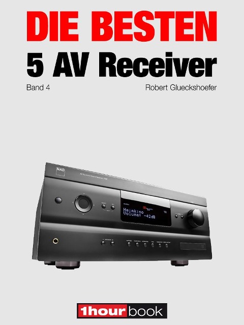 Die besten 5 AV-Receiver (Band 4) - Robert Glueckshoefer, Heinz Köhler, Thomas Johannsen