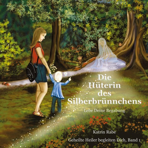 Die Hüterin des Silberbrünnchens - Katrin Rabe