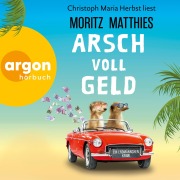 Cover-Bild zum Titel 'Arsch voll Geld' von 'Moritz Matthies'