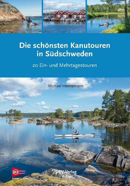 Die schönsten Kanutouren in Südschweden - Michael Hennemann