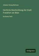Cover-Bild zum Titel 'Oertliche Beschreibung der Stadt Frankfurt am Main' von 'Johann Georg Battonn'