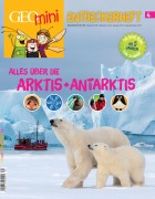 GEO mini Entdeckerheft 4/2016 - Alles über die Arktis + Antarktis - Rosa Wetscher