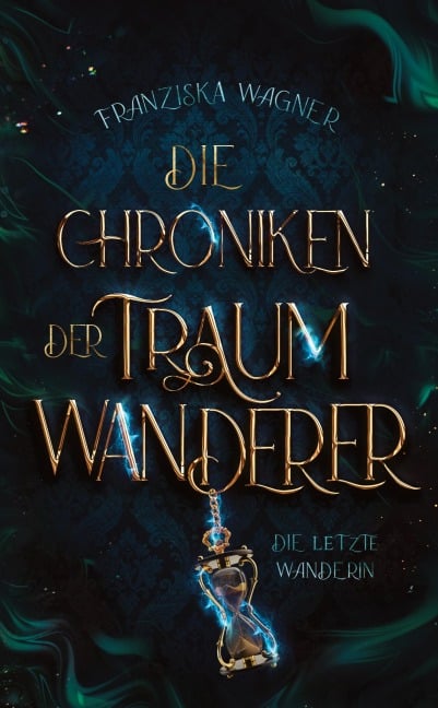 Die Chroniken der Traumwanderer - Franziska Wagner