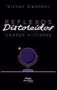 Reflexos Distorcidos - Victor Cantoni