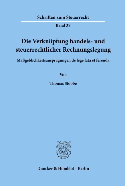 Die Verknüpfung handels- und steuerrechtlicher Rechnungslegung. - Thomas Stobbe