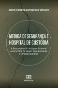 Cover-Bild zum Titel 'Medida de Segurança e Hospital de Custódia' von 'André Ricardo Antonovicz Munhoz'