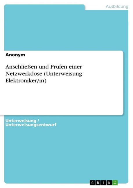 Anschließen und Prüfen einer Netzwerkdose (Unterweisung Elektroniker/in) - Anonymous