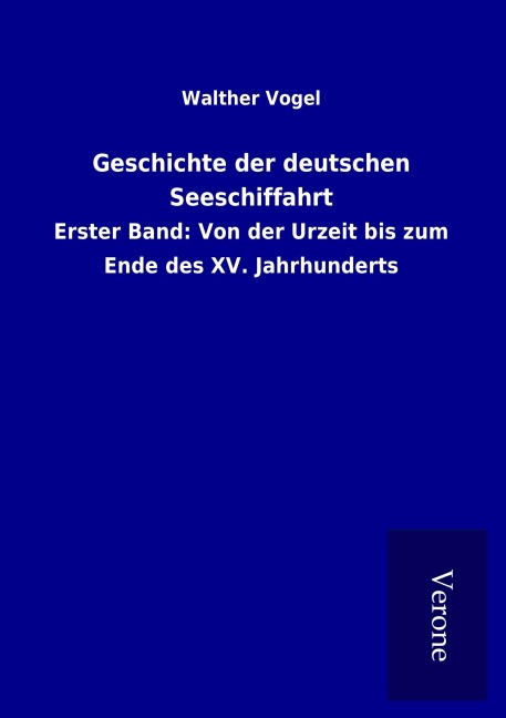 Geschichte der deutschen Seeschiffahrt - Walther Vogel