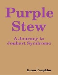 Purple Stew: A Journey to Joubert Syndrome - Karen Tompkins