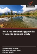 Cover-Bild zum Titel 'Rola makrobezkr¿gowców w ocenie jako¿ci wody' von 'Abhilasha Bhawsar, Manzoor Ahmad Bhat, Mohan Singh'