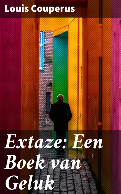 Extaze: Een Boek van Geluk - Louis Couperus