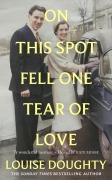Cover-Bild zum Titel 'On This Spot Fell One Tear of Love' von 'Louise Doughty'