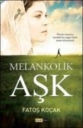 Cover-Bild zum Titel 'Melankolik Ask; Ömrüm boyunca icimdeki bu yangin hicbir zaman sönmeyecek' von 'Fatos Kocak'
