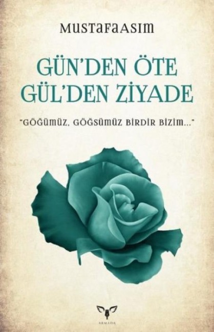 Günden Öte Gülden Ziyade - Mustafa Asim