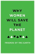 Cover-Bild zum Titel 'Why Women Will Save the Planet' von 'Bloomsbury Publishing'