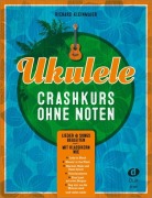 Cover-Bild zum Titel 'Ukulele-Crashkurs ohne Noten' von 'Richard Kleinmaier'