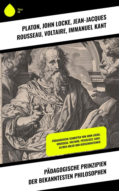Pädagogische Prinzipien der bekanntesten Philosophen - Platon, John Locke, Jean-Jacques Rousseau, Voltaire, Immanuel Kant