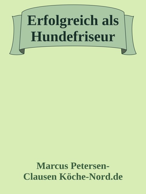 Erfolgreich als Hundefriseur - Marcus PC Petersen - Clausen
