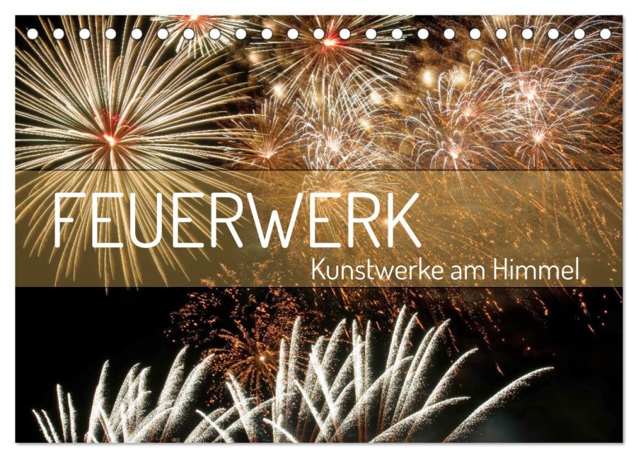 Feuerwerk - Kunstwerke am Himmel (Tischkalender 2026 DIN A5 quer), CALVENDO Monatskalender - Elisabeth Schittenhelm