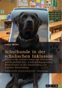 Schulhunde in der schulischen Inklusion. Chancen für Schüler*innen mit Verhaltensauffälligkeiten bzw. sonderpädagogischem Förderbedarf in der emotionalen und sozialen Entwicklung - Lukas Wilke