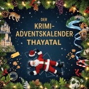 Cover-Bild zum Titel 'Der Krimi-Adventskalender Thayatal' von 'Jakob Schmied'