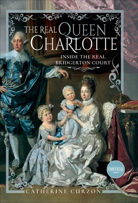 The Real Queen Charlotte - Catherine Curzon