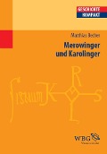 Merowinger und Karolinger - Matthias Becher
