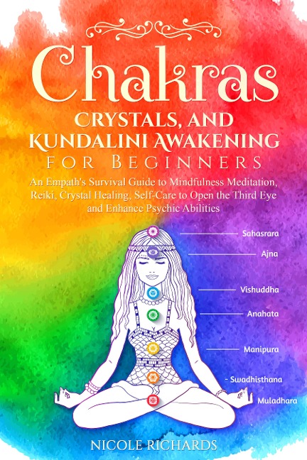 Chakras, Crystals, and Kundalini Awakening for Beginners - Nicole Richards