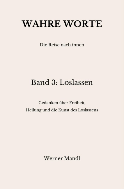 Wahre Worte - Band 3: Loslassen - Werner Mandl