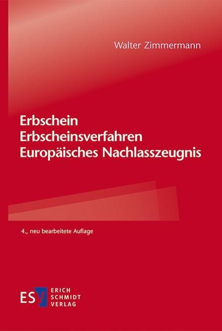 Erbschein - Erbscheinsverfahren - Europäisches Nachlasszeugnis - Walter Zimmermann