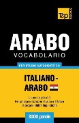 Vocabolario Italiano-Arabo Egiziano per studio autodidattico - 3000 parole - Andrey Taranov