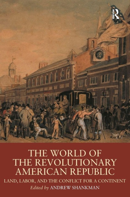 The World of the Revolutionary American Republic - 