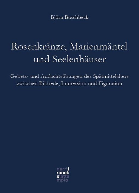 Rosenkränze, Marienmäntel, Seelenhäuser - Björn Klaus Buschbeck