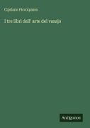 Cover-Bild zum Titel 'I tre libri dell' arte del vasajo' von 'Cipriano Piccolpasso'