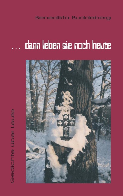 ... dann leben sie noch heute - Benedikta Buddeberg