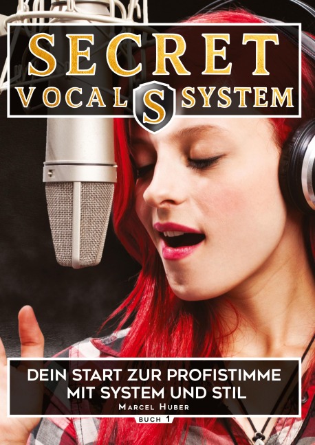 Secret Vocal System, Das Konzept, das Gesang revolutioniert, SVS, Gesang, Gesangbuch, Marcel Huber - Marcel Huber