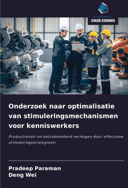 Onderzoek naar optimalisatie van stimuleringsmechanismen voor kenniswerkers - Pradeep Paraman, Deng Wei