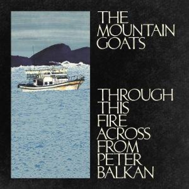 Through This Fire Across from Peter Balkan - The Mountain Goats