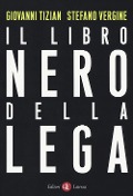 Cover-Bild zum Titel 'Il libro nero della Lega' von 'Giovanni Tizian, Stefano Vergine'