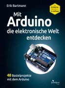 Cover-Bild zum Titel 'Mit Arduino die elektronische Welt entdecken' von 'Erik Bartmann'