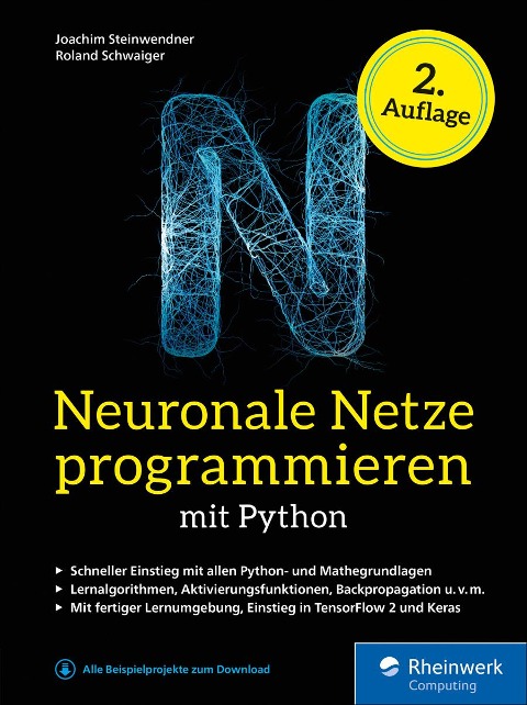 Neuronale Netze programmieren mit Python - Joachim Steinwendner, Roland Schwaiger