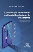 Cover-Bild zum Titel 'A Uberização do Trabalho na Era do Capitalismo de Plataforma' von 'Pollyanna Sousa Costa Tôrres'