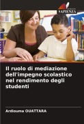Cover-Bild zum Titel 'Il ruolo di mediazione dell'impegno scolastico nel rendimento degli studenti' von 'Ardiouma Ouattara'