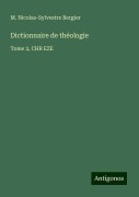 Cover-Bild zum Titel 'Dictionnaire de théologie' von 'M. Nicolas-Sylvestre Bergier'