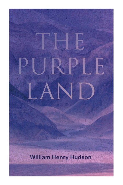 The Purple Land - William Henry Hudson