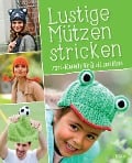 Cover-Bild zum Titel 'Lustige Mützen stricken' von 'Roswita Sanchez Ortega'