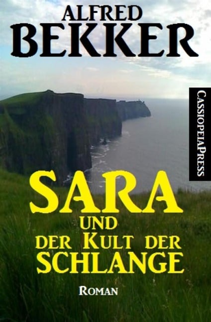 Sara und der Kult der Schlange: Roman - Alfred Bekker