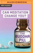 The Buddha Pill: Can Meditation Actually Change You? - Miguel Farias, Catherine Wikholm